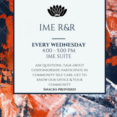 IME hosted R&R every Wednesday from 4-5 pm to hold space, build community and eat snacks!