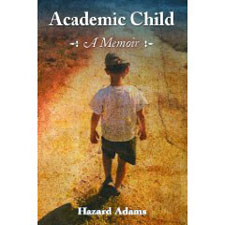 Academic Child, a memoir by Hazard Adams
