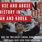 The Use and Abuse of History in Japan and Korea