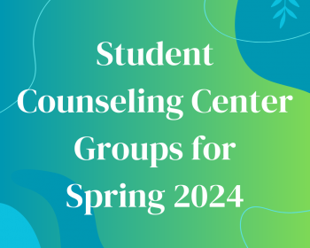 Blue and green gradient background with leaf detail and white text Student Counseling Center Groups for Spring 2024
