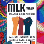 MLK Week: Creating Good Trouble, Jan.15th-20th