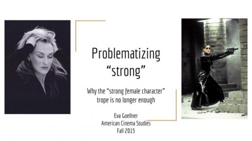 Title slide, Problematizing 'Strong': Why the 'Strong Female Character' Trope is no Longer Enough