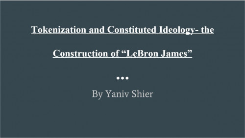 Title slide, Tokenization and Constituted Ideology: The Construction of 'Lebron James'