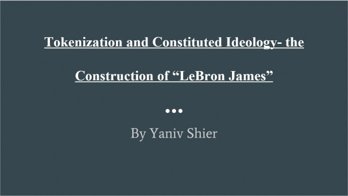 Title slide, ?Tokenization and Constituted Ideology: The Construction of ?Lebron James??