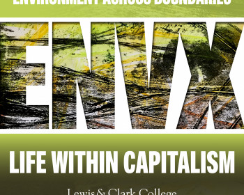 2023 ENVX Symposium, Life Within Capitalism: Reconsidering Market Consequences and the Earth System